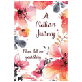 A Mother's Journey: Mom, tell me your story