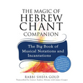 The Magic of Hebrew Chant Companion: The Big Book of Musical Notations and Incantations