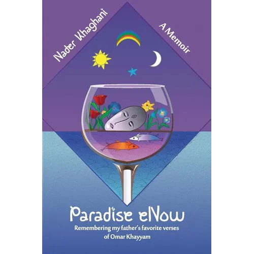 Paradise eNow: My Father's Favorite Verses of Omar Khayyam