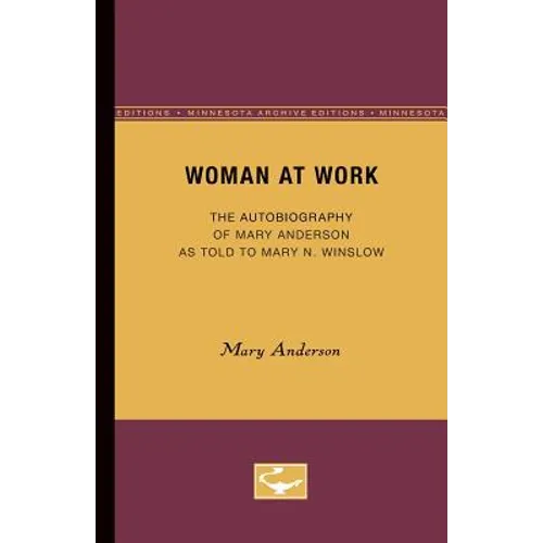 Woman at Work: The Autobiography of Mary Anderson as told to Mary N. Winslow
