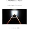 A Relentless Hope: Surviving the Storm of Teen Depression