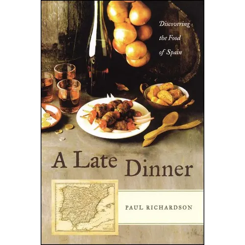 A Late Dinner: Discovering the Food of Spain