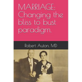 Marriage: Changing the bliss to bust paradigm.