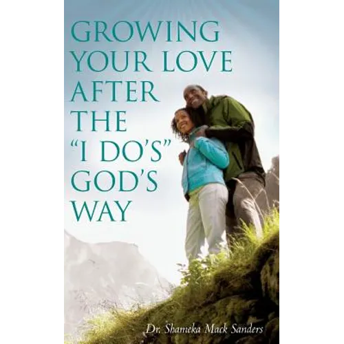 Growing Your Love After the I Do's God's Way