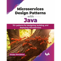 Microservices Design Patterns with Java: 70+ patterns for designing, building, and deploying microservices (English Edition)