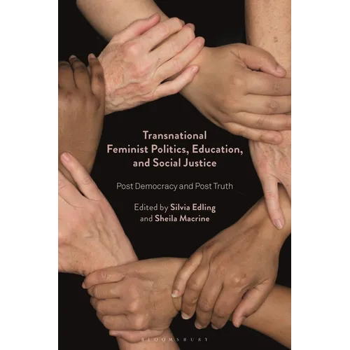 Transnational Feminist Politics, Education, and Social Justice: Post Democracy and Post Truth