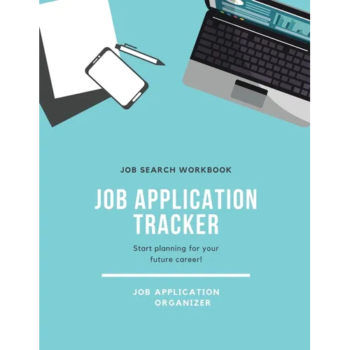 Job Application Tracker: Track Interview, Position, Keep Organized, Jobs Applications Log Book, Planner, Notebook