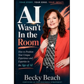 AI Wasn't In the Room: How to Position Your Unique Experience and Expertise in the Age of AI
