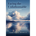 Facing the Unfathomable: Surviving your son's suicide