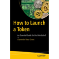 How to Launch a Token: An Essential Guide for the Uninitiated