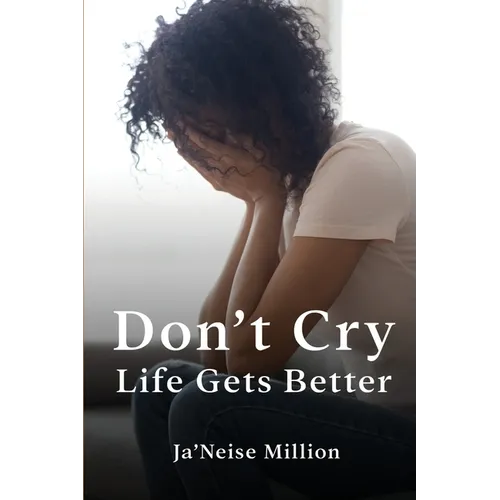 Don't cry life gets better