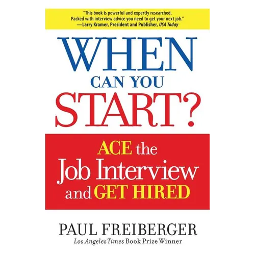 When Can You Start?: How to Ace the Interview and Win the Job