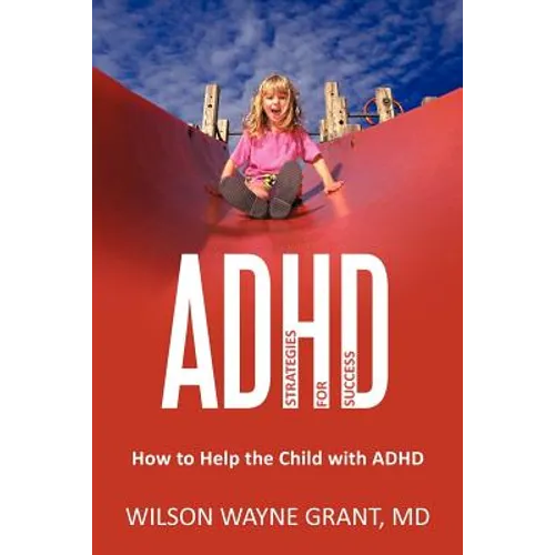 ADHD: Strategies for Success: How to Help the Child with ADHD