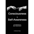 Consciousness is Self-Awareness: An Exercise in Self-Discovery
