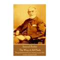 Samuel Butler - The Way of All Flesh: "Brigands demand your money or your life; women require both"