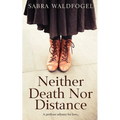 Neither Death Nor Distance