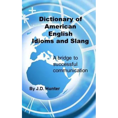 Dictionary of American English Idioms and Slang: a bridge to successful communication