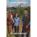 A Man's Worth Horse Doctor Adventures
