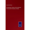An Elementary Treatise on the Combustion of Coal and the Prevention of Smoke