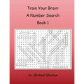 Train Your Brain: A Number Search: Book 1