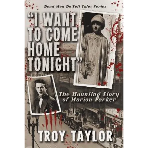I Want to Come Home Tonight: The Haunting Story of Marion Parker