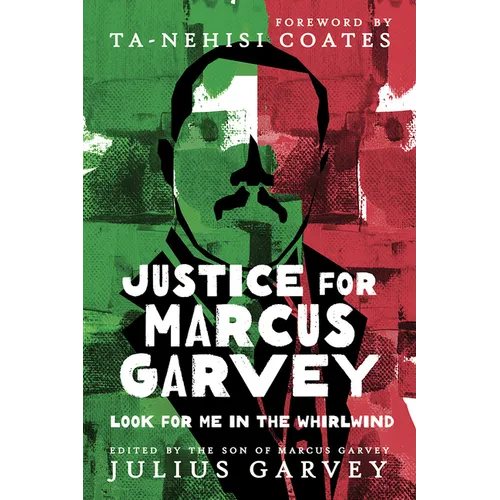 Justice for Marcus Garvey: Look for Me in the Whirlwind