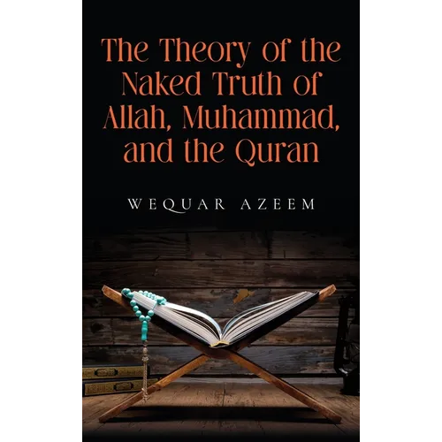 The Theory of the Naked Truth of Allah, Muhammad, and the Quran