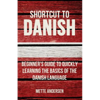 Shortcut to Danish: Beginner's Guide to Quickly Learning the Basics of the Danish Language - Paperback
