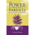 The Power of Imperfect Parents: Practical tools to parent your child with disabilities