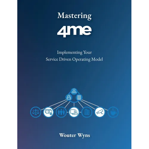 Mastering 4me: Implementing Your Service Driven Operating Model