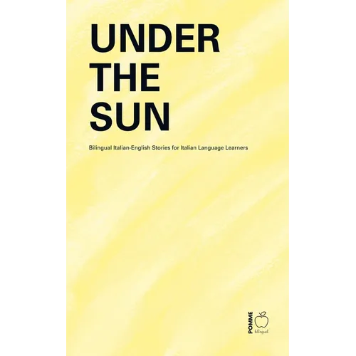 Under the Sun: Bilingual Italian-English Stories for Italian Language Learners