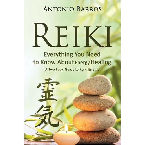Reiki: Everything You Need to Know about Energy Healing: A Two Book Guide to Reiki Energy