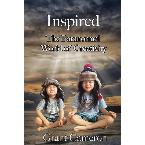 Inspired: The Paranormal World of Creativity