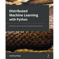 Distributed Machine Learning with Python: Accelerating model training and serving with distributed systems