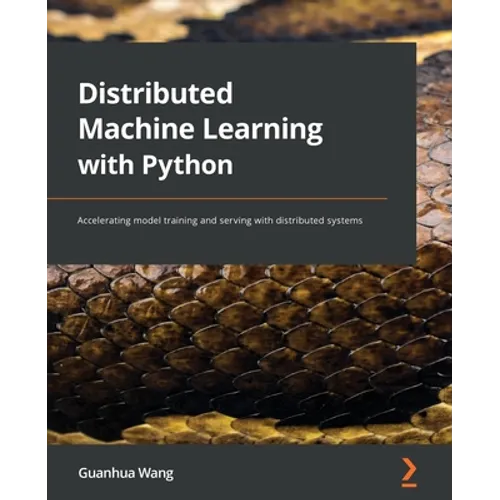 Distributed Machine Learning with Python: Accelerating model training and serving with distributed systems
