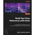 Build Your Own Metaverse with Unity: A practical guide to developing your own cross-platform Metaverse with Unity3D and Firebase