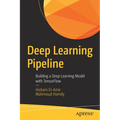 Deep Learning Pipeline: Building a Deep Learning Model with Tensorflow