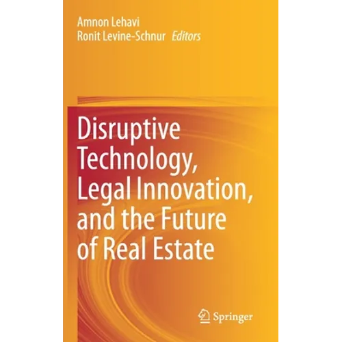 Disruptive Technology, Legal Innovation, and the Future of Real Estate