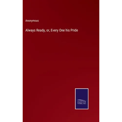 Always Ready, or, Every One his Pride