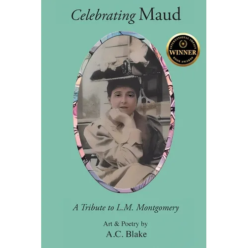 Celebrating Maud: A Tribute to L.M. Montgomery