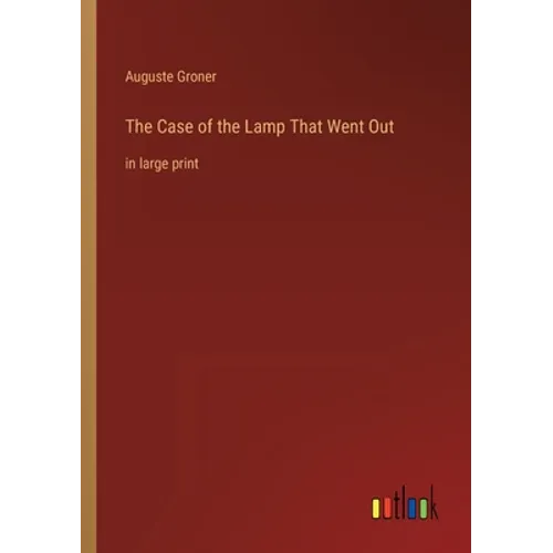 The Case of the Lamp That Went Out: in large print
