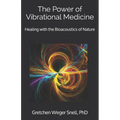 The Power of Vibrational Medicine: Healing with the Bioacoustics of Nature
