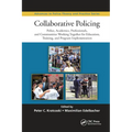 Collaborative Policing: Police, Academics, Professionals, and Communities Working Together for Education, Training, and Program Implementation