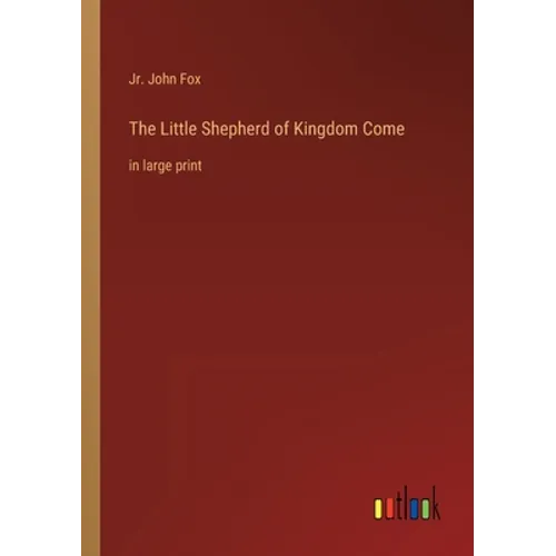 The Little Shepherd of Kingdom Come: in large print