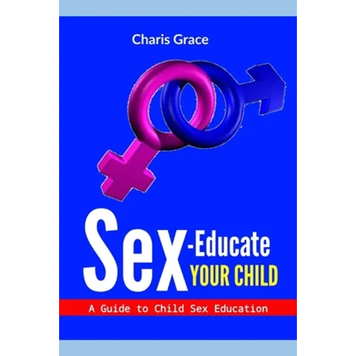 Sex-Educate Your Child: A Guide to Child sex Education