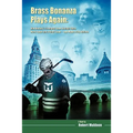 Brass Bonanza Plays Again: How Hockey's Strangest Goon Brought Back Mark Twain and a Dead Team--And Made a City Believe