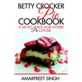 Betty Crocker Pie Cookbook - Become a Pie and Dessert expert