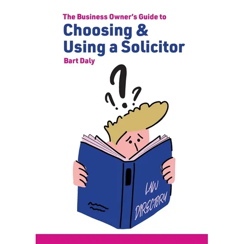 The Business Owner's Guide to Choosing & Using a Solicitor
