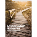 Post-Pandemic Leadership: Exploring Solutions to a Crisis