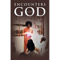 ENCOUNTERS with GOD